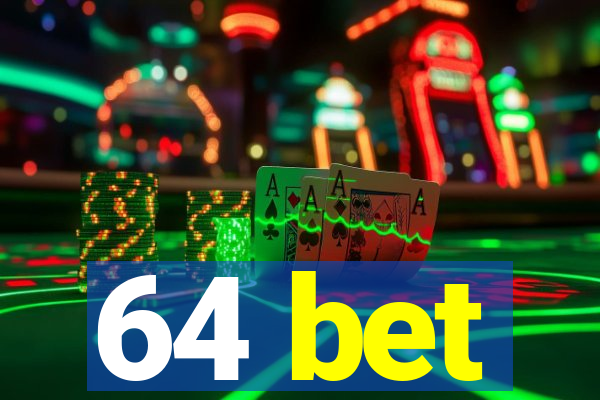 64 bet